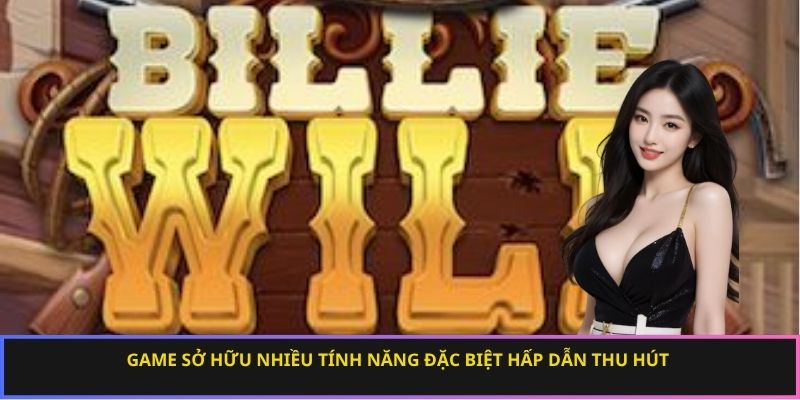 Game sở hữu nhiều tính năng đặc biệt hấp dẫn thu hút 